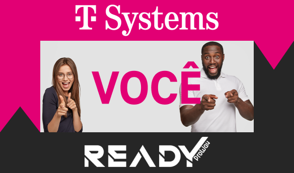 Ready, T-Systems e você